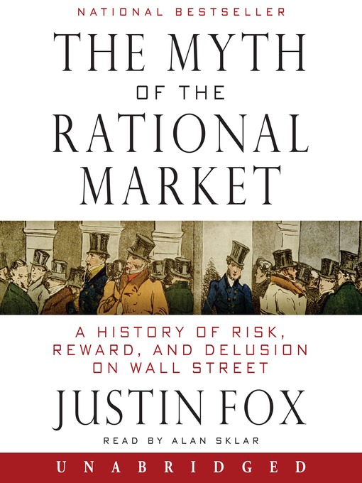 Title details for The Myth of the Rational Market by Justin Fox - Available